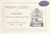 French Clocks and Bronzes Cuckoos and Vienna Regulators Imported By F. Kroeber Clock Company 1887 - 1888 with Supplemental Current Price Guide By Tran Duy Ly 0930163591 Book Cover
