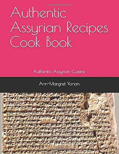 Independently published Authentic Assyrian Recipes Cook Book: Authentic Assyrian Cuisine