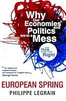 European Spring: Why Our Economies and Politics are in a Mess - and How to Put Them Right 1782924809 Book Cover