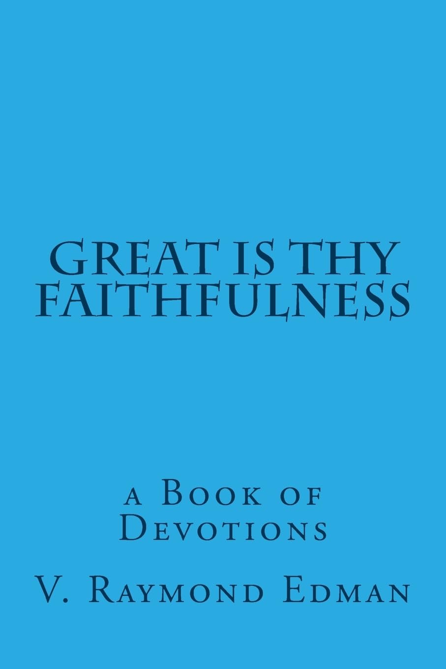Great is Thy Faithfulness: a Book of Devotions