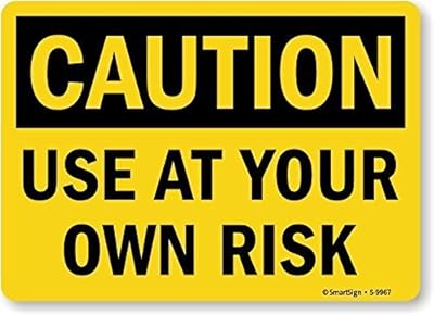 SmartSign 12 x 18 inch “Caution - Use at Your Own Risk†Metal Sign with Pre-cleared holes, 63 mil Rustproof Aluminum, Black and Yellow