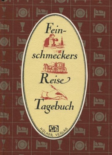 Feinschmeckers Reise-Tagebuch: Für eigene Aufzeichnungen, Menüfolgen, Notizen