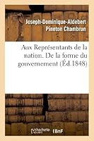 Aux Représentants de la Nation. de la Forme Du Gouvernement 2012978479 Book Cover
