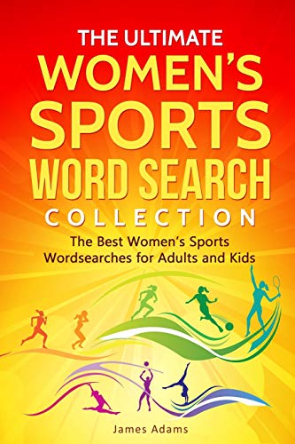 The Ultimate Women’s Sports Word Search Collection: The Best Women’s Sports Wordsearches for Adults and Kids