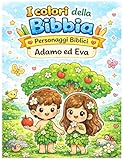 adamo y eva  I colori della Bibbia - Personaggi Bibblici - Adamo ed Eva: Libro da colorare cristiano per bambini con storie della Bibbia e attività divertenti