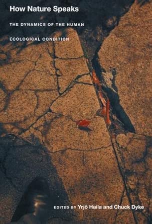 How Nature Speaks: The Dynamics of the Human Ecological Condition How Nature Speaks: The Dynamics of the Human Ecological Condition book cover