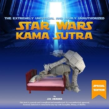 Paperback The Extremely Unofficial and Highly Unauthorized Star Wars Kama Sutra (SE): Special Updated Edition Book