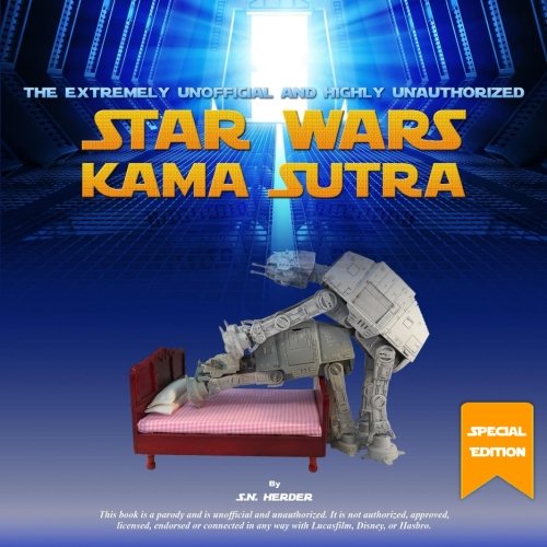 The Extremely Unofficial and Highly Unauthorized Star Wars Kama Sutra (SE): Special Updated Edition