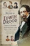  The Mystery of Edwin Drood: Charles Dickens\' Unfinished Novel and Our Endless Attempts to End It