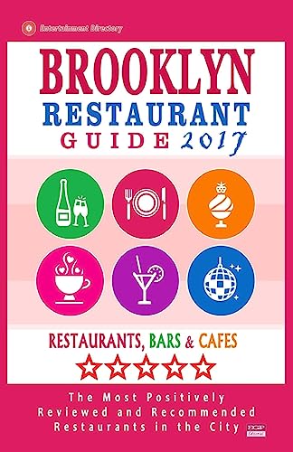 Brooklyn Restaurant Guide 2017: Best Rated Restaurants in Brooklyn - 500 restaurants, bars and cafés recommended for visitors, 2017