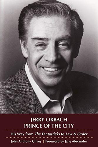 Jerry Orbach, Prince of the City: His Way from The Fantasticks to Law and Order (Applause Books)