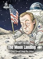 The Moon Landing American History for Kids: One Small Step for Man (Book for Curious Kids) B0DF676RF1 Book Cover
