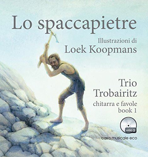 Lo spaccapietre. Chitarra e favole. Con CD Audio (Vol. 1)