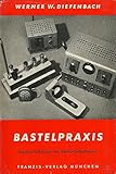  Bastelpraxis. Taschen-Lehrbuch des Radio-Selbstbaues
