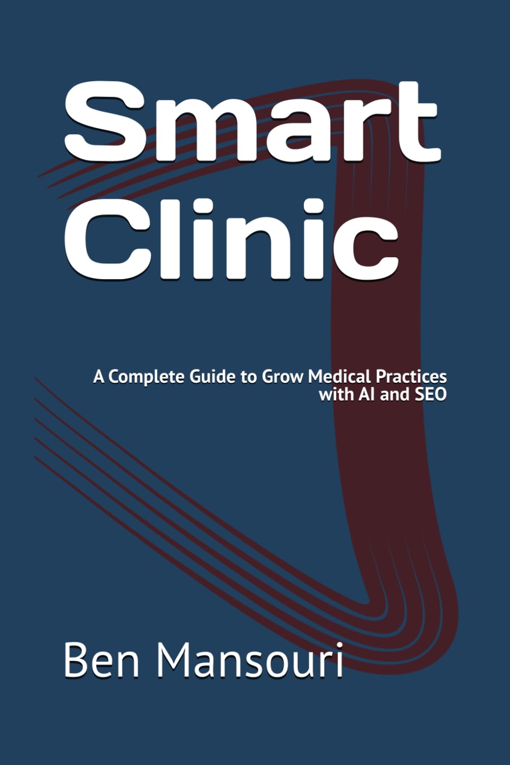 Smart Clinic: A Complete Guide to Grow Medical Practices with AI and SEO