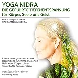  Yoga Nidra: Die geführte Tiefenentspannung für Körper, Seele und Geist