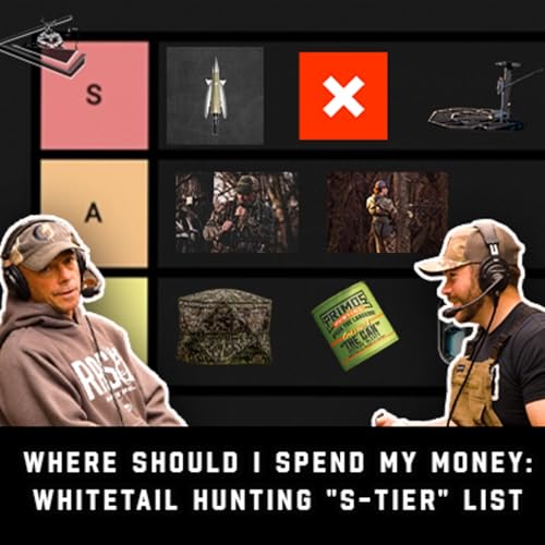 Where Should I Spend My Money: Whitetail Hunting "S-Tier" List | Raised Hunting Podcast #189