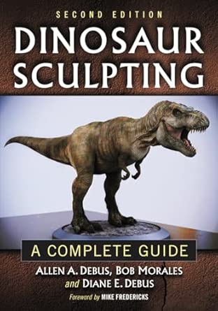 Dinosaur Sculpting: A Complete Guide: A Complete Guide, 2d ed. 2nd Edition book cover
