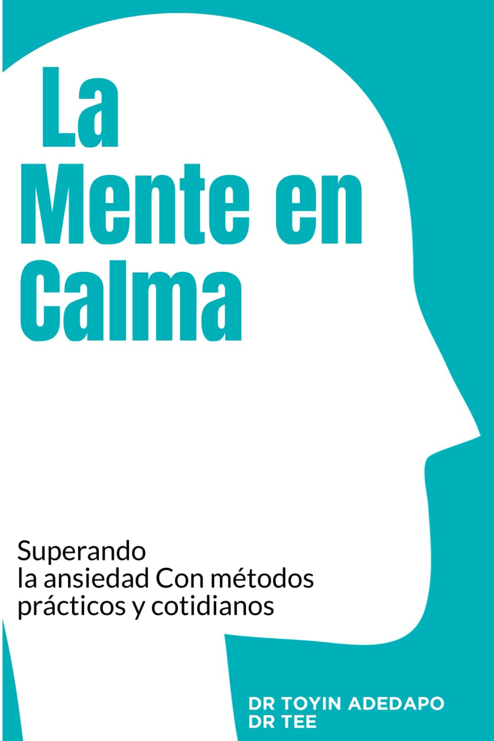 La Mente en Calma: Superando la ansiedad Con métodos prácticos y cotidianos