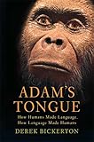 bickerton pilot 1507  Adam\'s Tongue: How Humans Made Language, How Language Made Humans