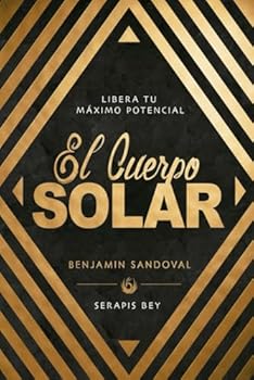 El Cuerpo Solar: Manifiesta tu alma en la tierra (Spanish Edition)