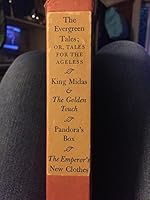 Evergreen Tales: Or Tales for the Ageless: Emperor's New Clothes, Pandora's Box, King Midas and the B000OJVIUI Book Cover