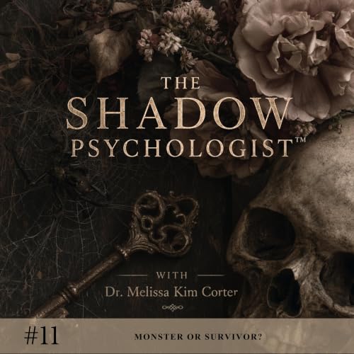 Episode #11 Monster or Survivor: Shadow of the Violated Feminine