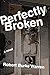 Perfectly Broken