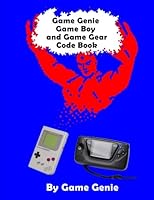 Game Genie Game Boy and Game Gear Code Book 1547192496 Book Cover
