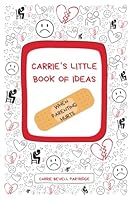Carrie's Little Book of Ideas: When Parenting Hurts B0DF359YLZ Book Cover