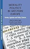 Morality Politics in Western Europe: Parties, Agendas and Policy Choices (Comparative Studies of Political Agendas)