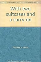 With two suitcases and a carry-on B0006QGE4Y Book Cover