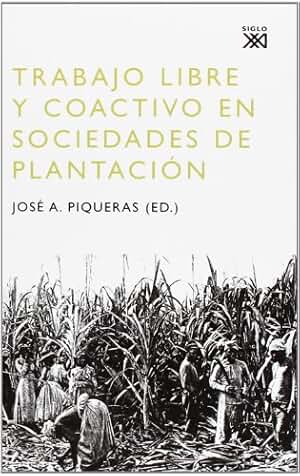 Trabajo libre y coactivo en sociedades de plantación