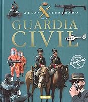 La Guardia Civil (Atlas Ilustrado) 8467709553 Book Cover