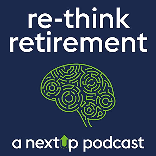Re-think Retirement - a Next-Up Podcast cover art