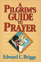 A Pilgrim's Guide to Prayer 0805481567 Book Cover