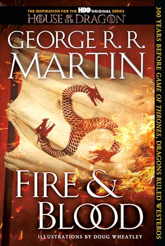 Fire & Blood: 300 Years Before A Game of Thrones