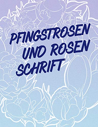 Pfingstrosen und Rosen Schrift (German Edition)