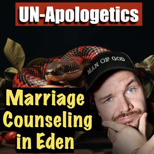 #83 The Original Sin: Part 2 Marriage Counseling I Un-Apologetics Bible Study