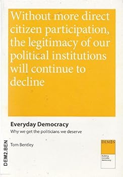Paperback Everyday Democracy: Why We Get The Politicians We Deserve Book