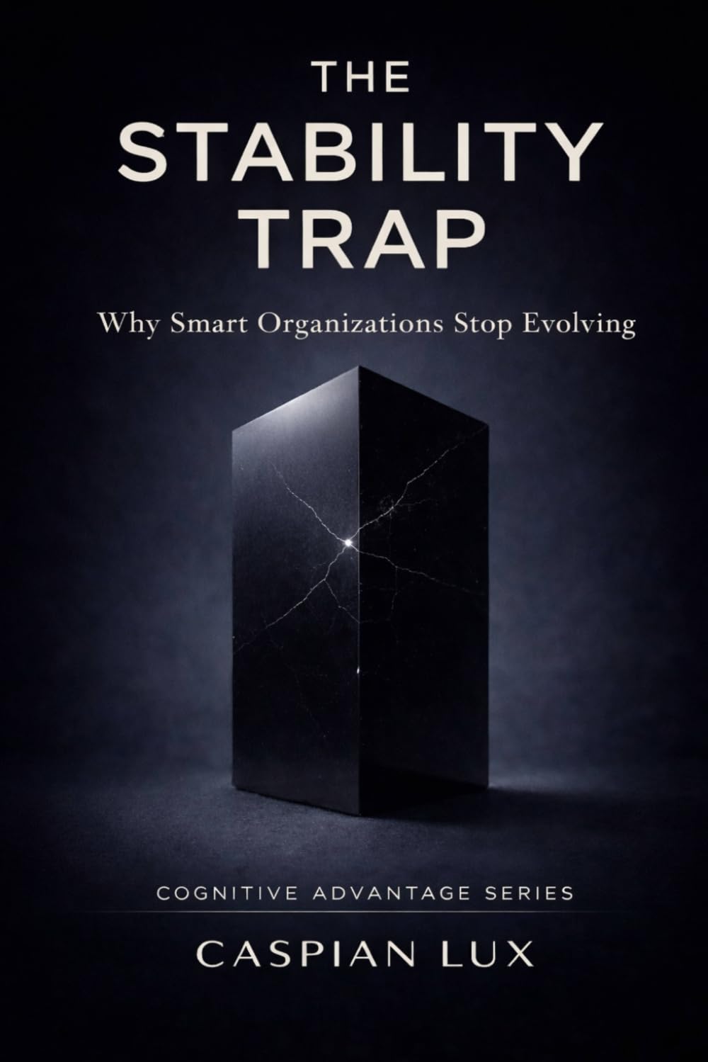 The Stability Trap: Why Smart Organizations Stop Evolving (Strategic Advantage Series)