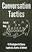 Produktbild Conversation Tactics: 43 Verbal Strategies to Charm, Captivate, Banter, and Defend