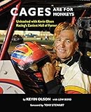 Cages are for Monkeys: Unleashed with Kevin Olson, Racing s Zaniest Hall of Famer