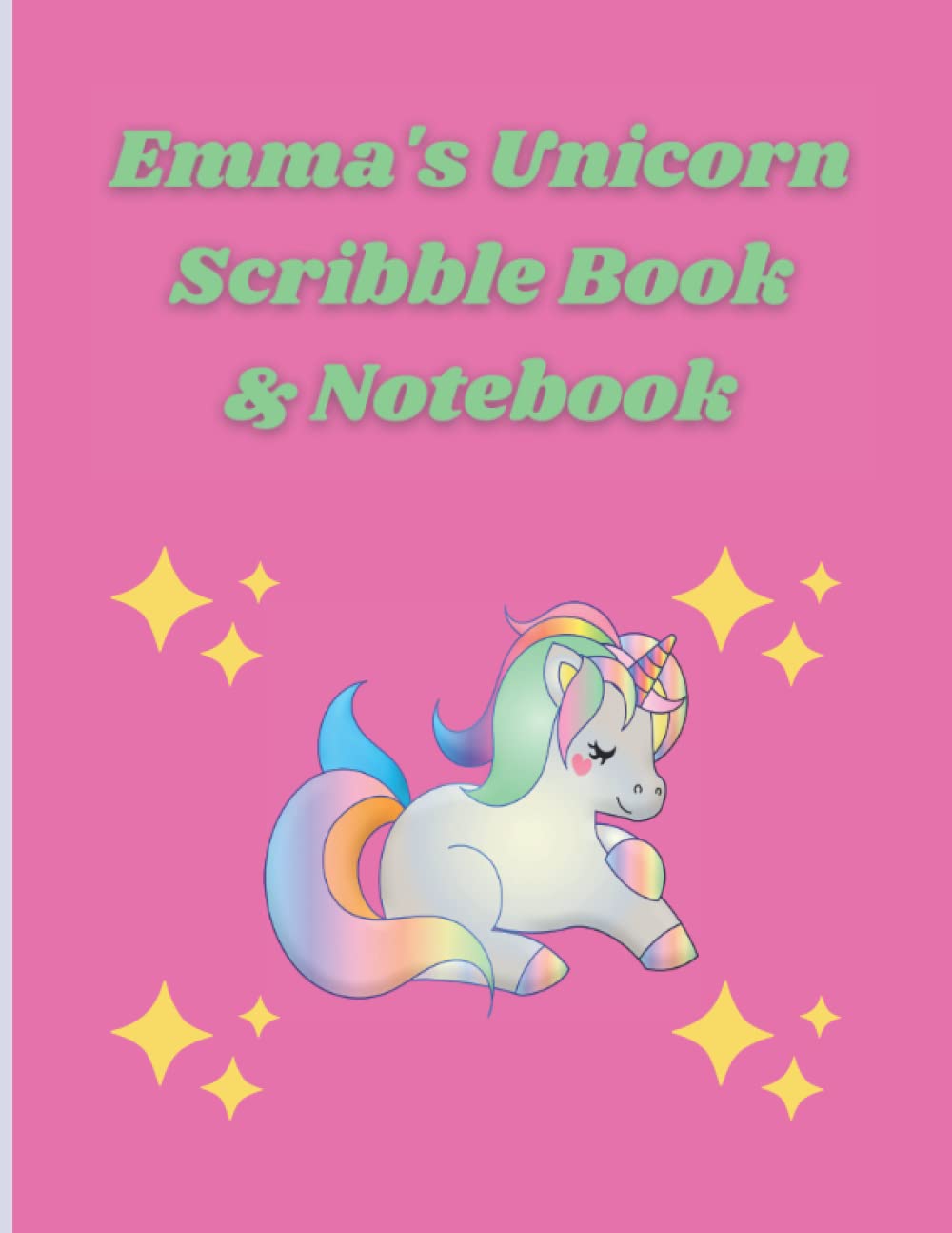 Emma's Unicorn Scribble Book & Notebook: Cute Personalized Girls Unicorn Custom Notepad. Ideal For Birthday and Christmas Gift. Encourage Their ... In This Beautiful Journal and Scribble Book.