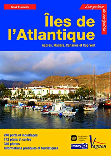 Télécharger Guide Imray - Îles de l'Atlantique - Açores, Madère, Canaries et Cap vert livre En ligne