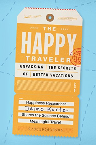 The Happy Traveler: Unpacking the Secrets of Better Vacations The Happy Traveler: Unpacking the Secrets of Better Vacations