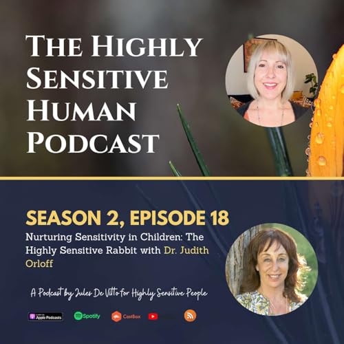 Nurturing Sensitivity in Children: The Highly Sensitive Rabbit with Dr. Judith Orloff