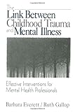 The Link Between Childhood Trauma and Mental Illness: Effective Interventions for Mental Health Professionals