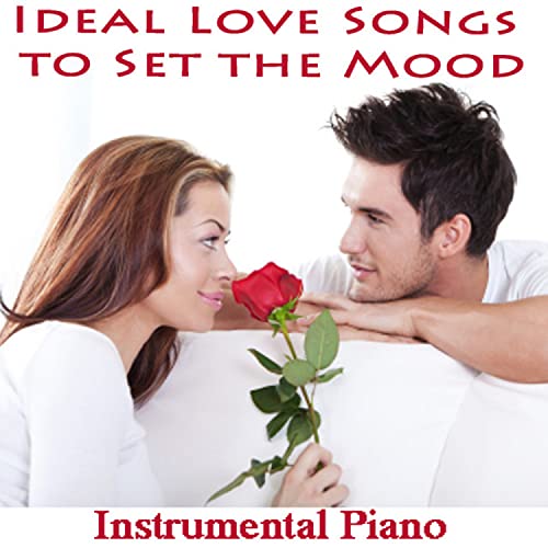 Love Song Setting Ideal Love Songs to Set the Mood: Instrumental Piano by Steven C on ...