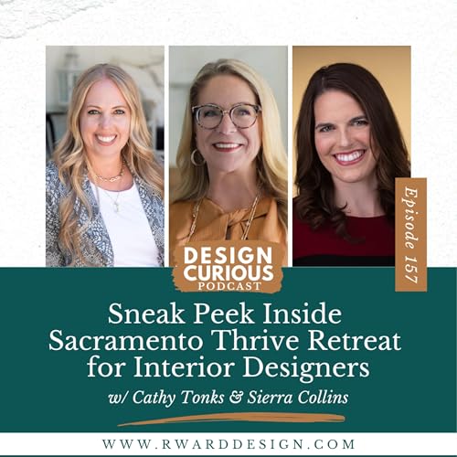 157 | Sneak Peek Inside Sacramento Thrive Retreat for Interior Designers